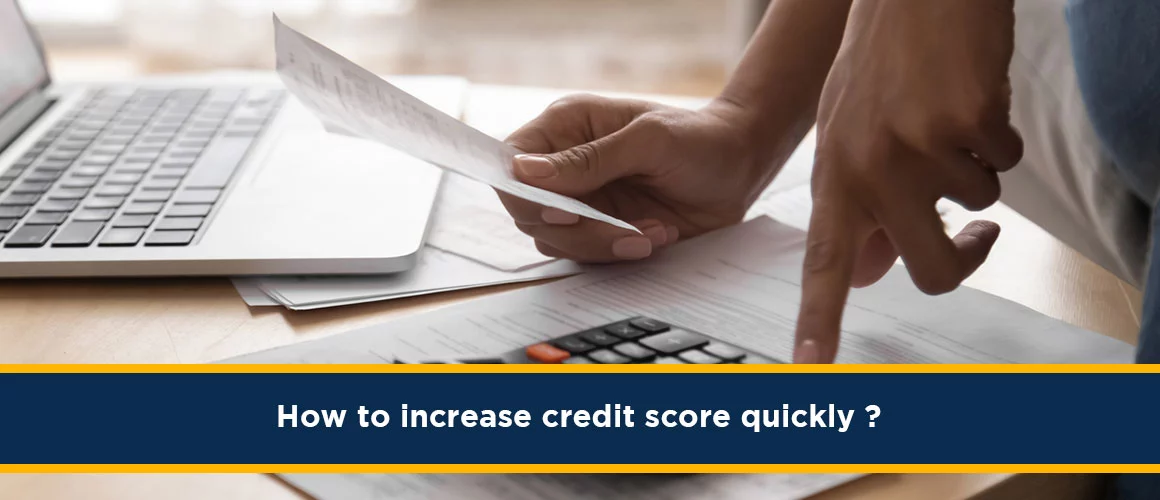 How to increase credit score quickly ?