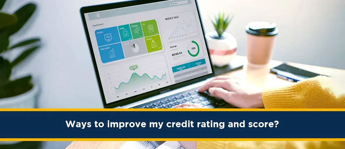 Ways to improve my credit rating and score?